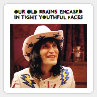 Our old brains encased in tight youthful faces Sticker